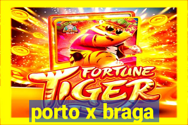 porto x braga