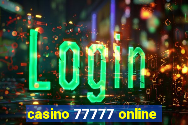 casino 77777 online