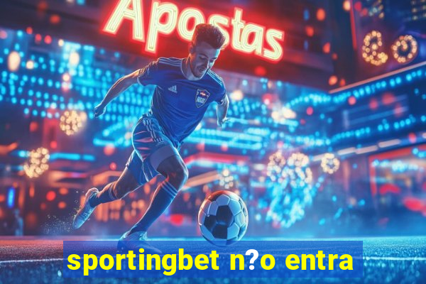 sportingbet n?o entra