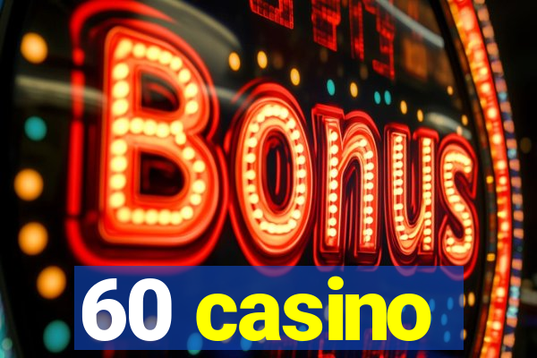 60 casino