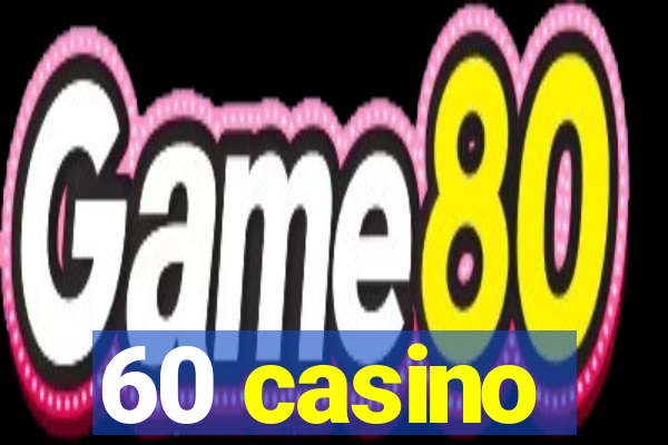 60 casino