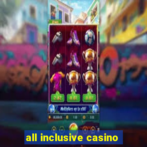 all inclusive casino