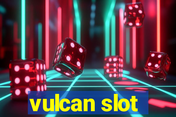 vulcan slot