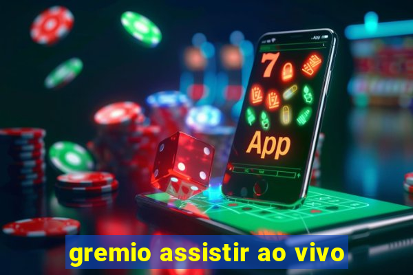 gremio assistir ao vivo