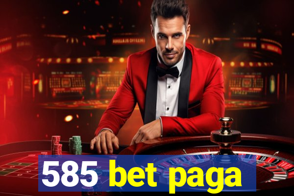 585 bet paga