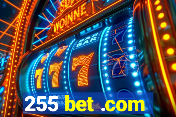 255 bet .com