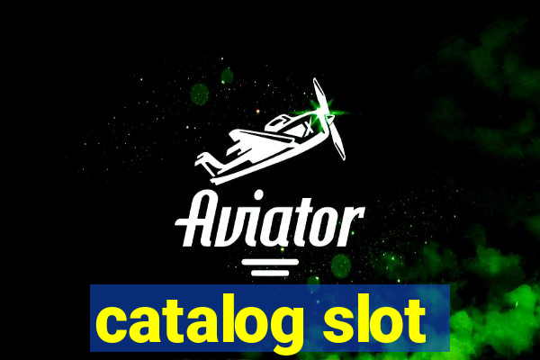 catalog slot