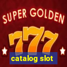 catalog slot