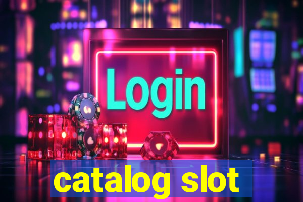 catalog slot