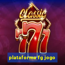 plataforma fg jogo