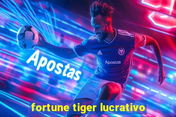 fortune tiger lucrativo