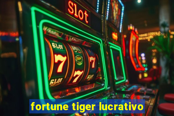 fortune tiger lucrativo