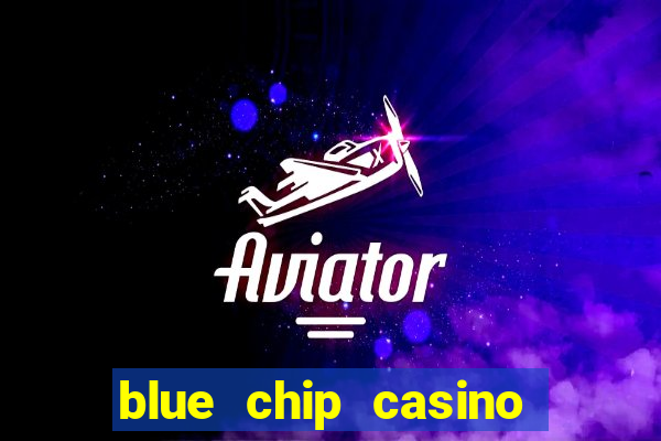 blue chip casino slot machines