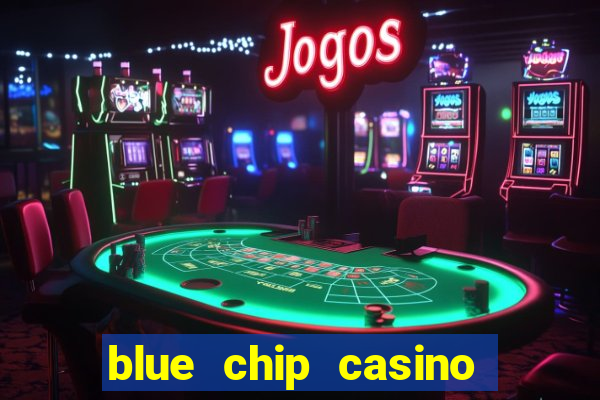 blue chip casino slot machines