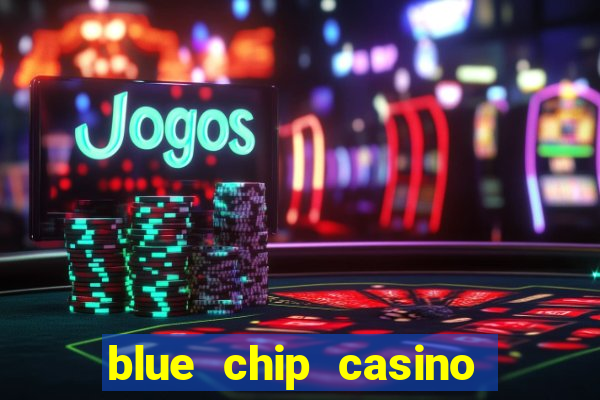 blue chip casino slot machines