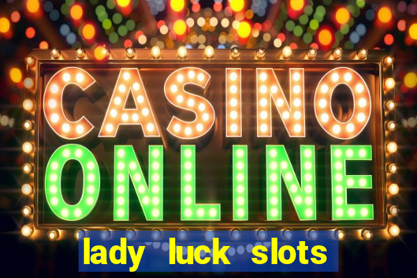 lady luck slots 777 online