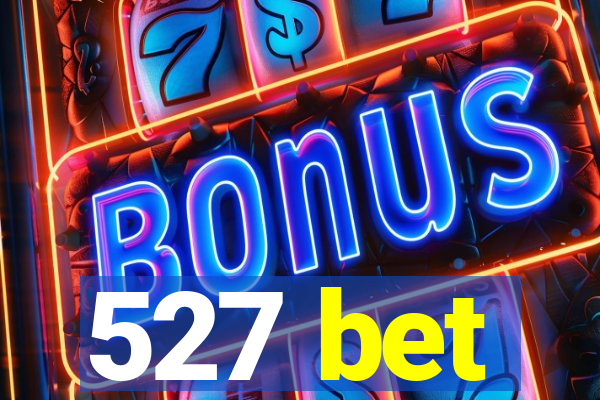 527 bet