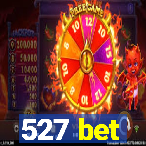 527 bet