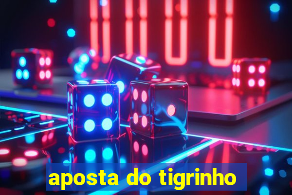 aposta do tigrinho