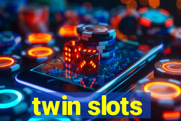 twin slots