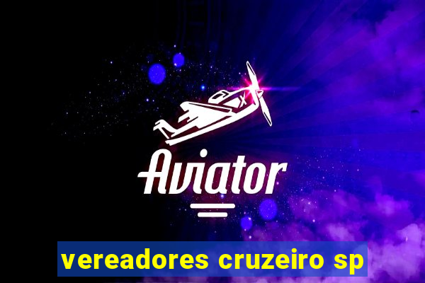 vereadores cruzeiro sp