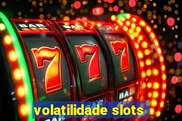 volatilidade slots