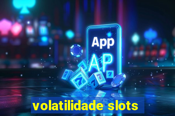 volatilidade slots