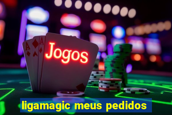 ligamagic meus pedidos