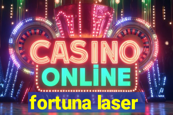 fortuna laser