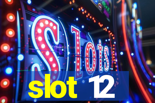 slot 12