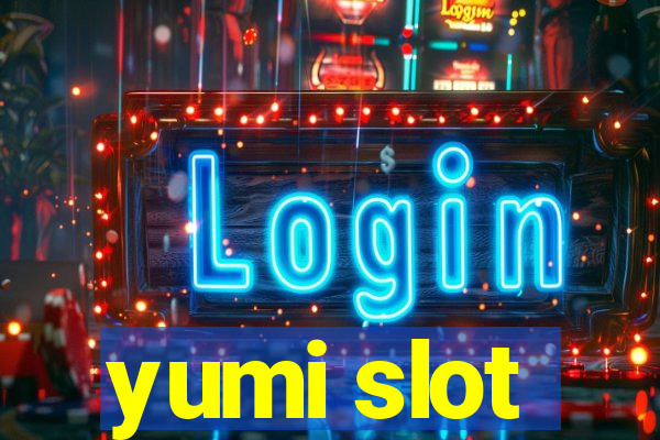 yumi slot