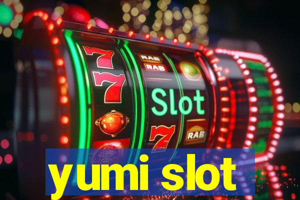 yumi slot