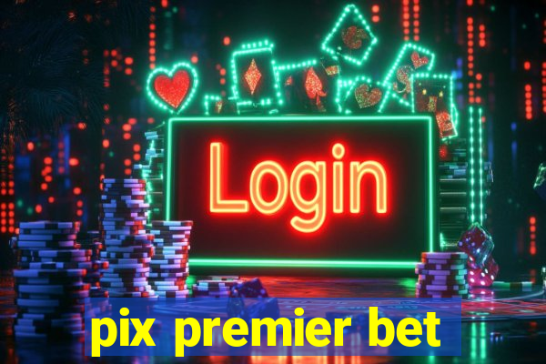 pix premier bet