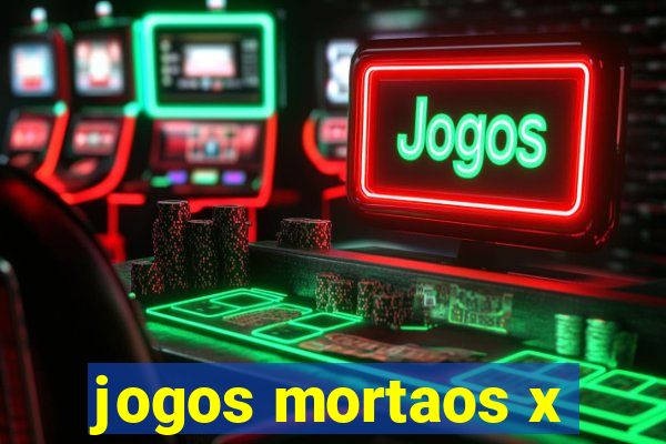 jogos mortaos x