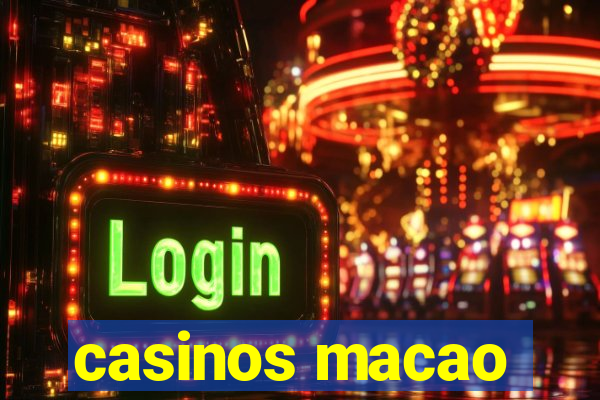 casinos macao