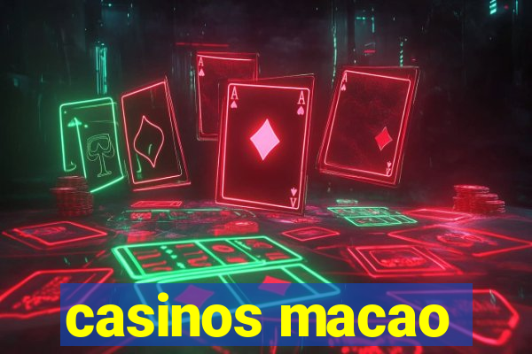 casinos macao