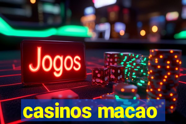 casinos macao