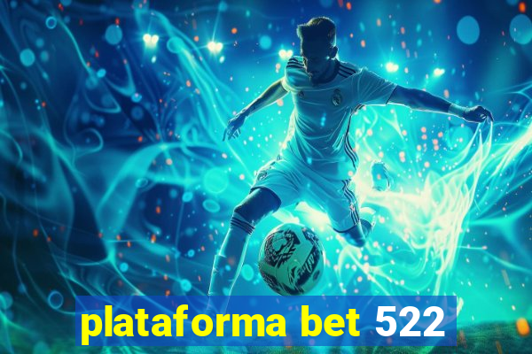 plataforma bet 522