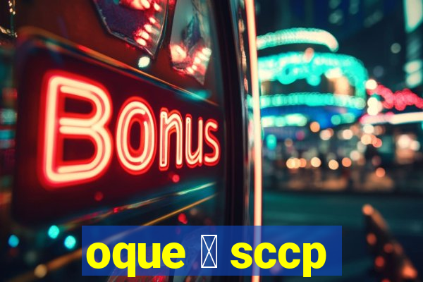 oque 茅 sccp