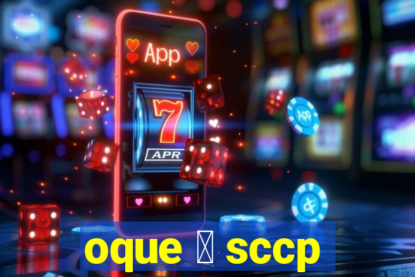 oque 茅 sccp