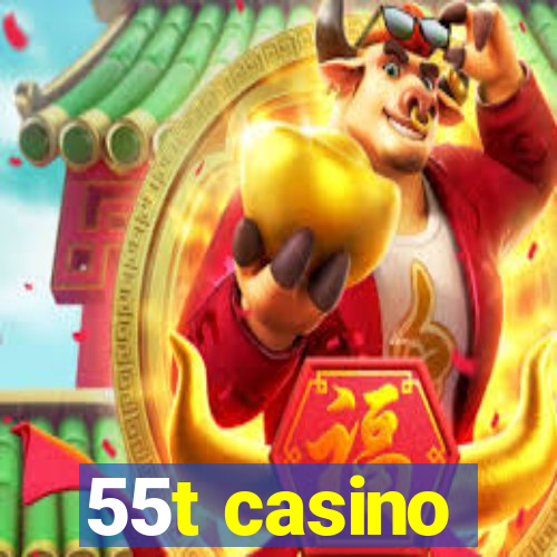 55t casino