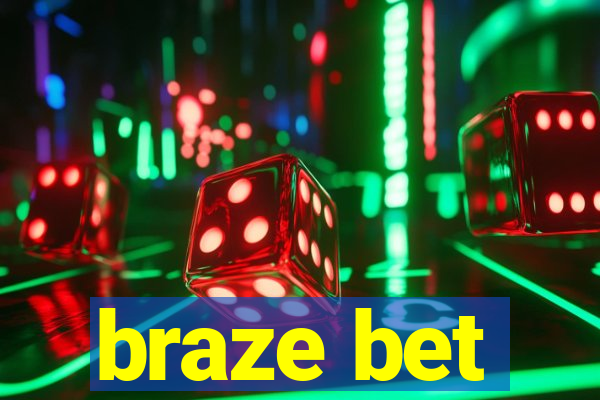 braze bet