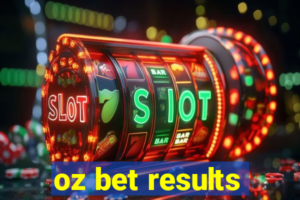 oz bet results