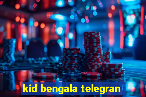 kid bengala telegran