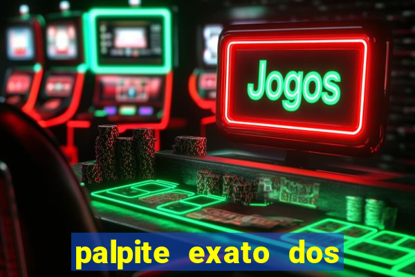 palpite exato dos jogos de amanh?