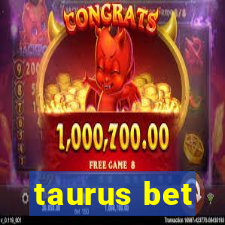 taurus bet