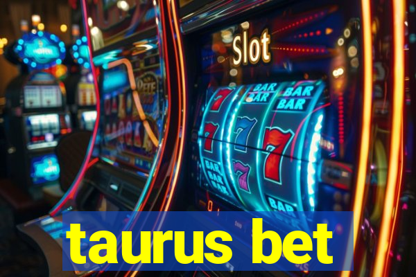 taurus bet