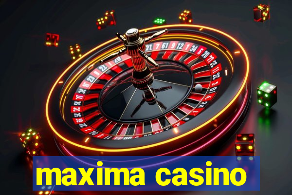 maxima casino