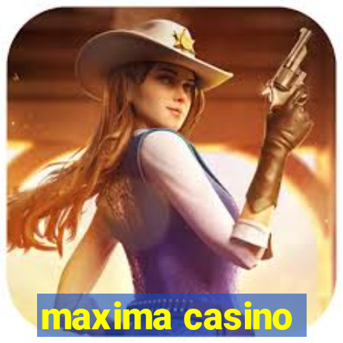 maxima casino