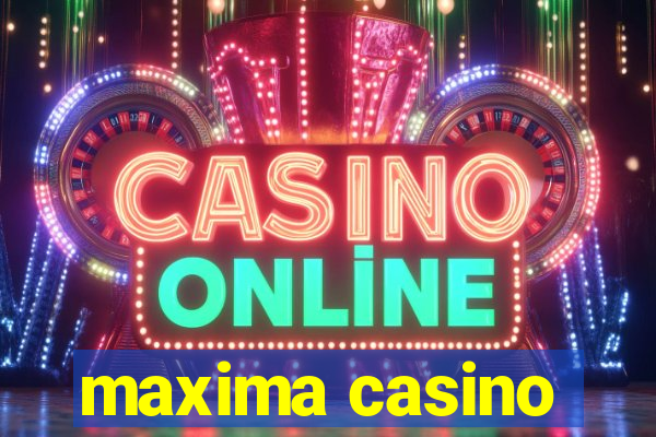 maxima casino